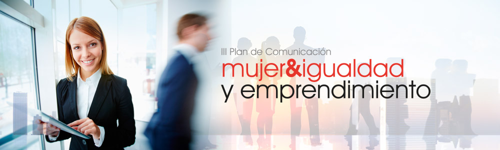 III Plan de Comunicación Mujer & Igualdad y Emprendimiento